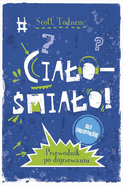 

Ciało - śmiało! Przewodnik dla chłopaków
