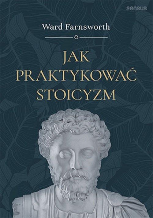 

Jak praktykować stoicyzm Ward Farnsworth