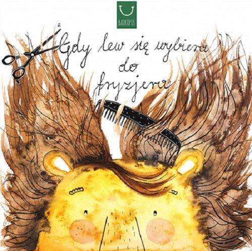 

Gdy lew się wybiera do fryzjera Katarzyna Zych