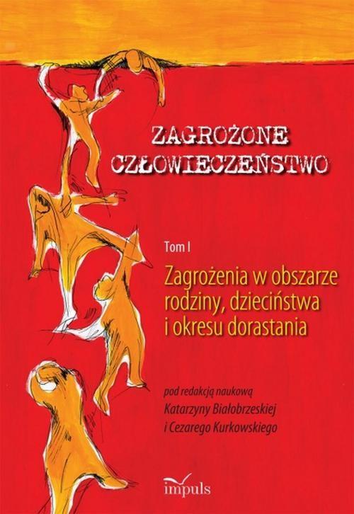 

Zagrożone człowieczeństwo Tom I. Zagrożenia w obsz