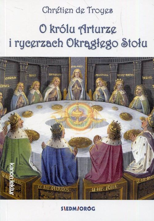 

O królu Arturze i rycerzach... Chretien de Troyes