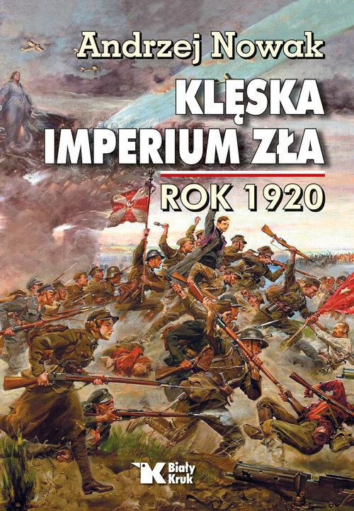 

Klęska Imperium Zła rok 1920 Andrzej Nowak