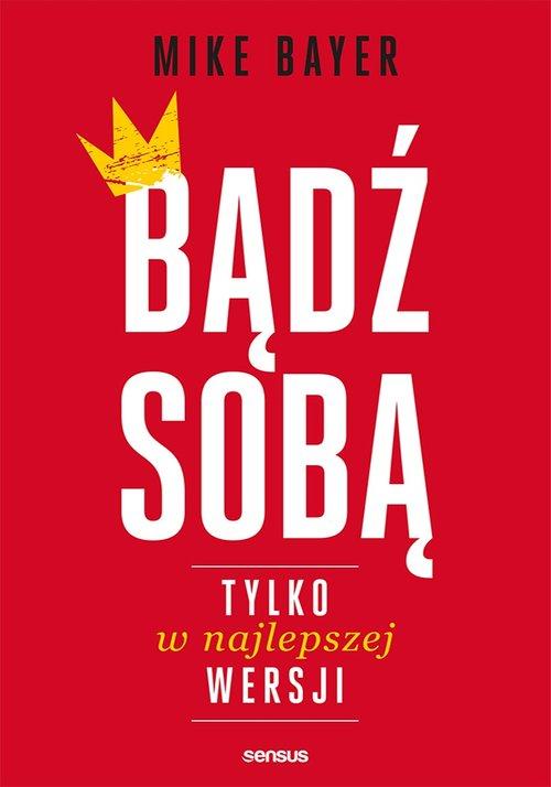 

Bądź sobą tylko w najlepszej wersji Mike Bayer