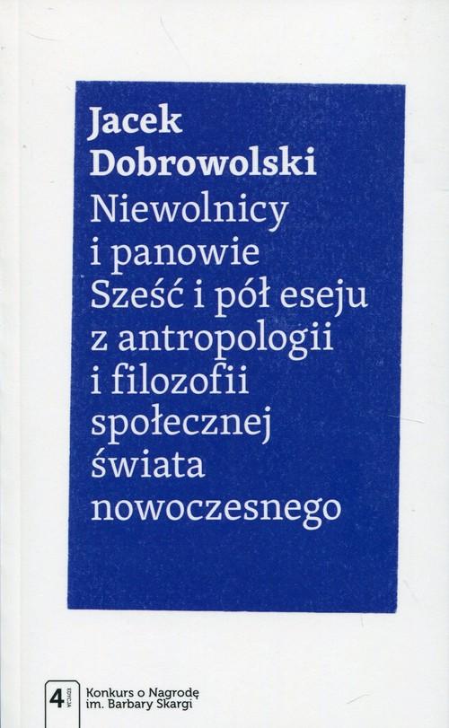 

Niewolnicy i panowie Jacek Dobrowolski