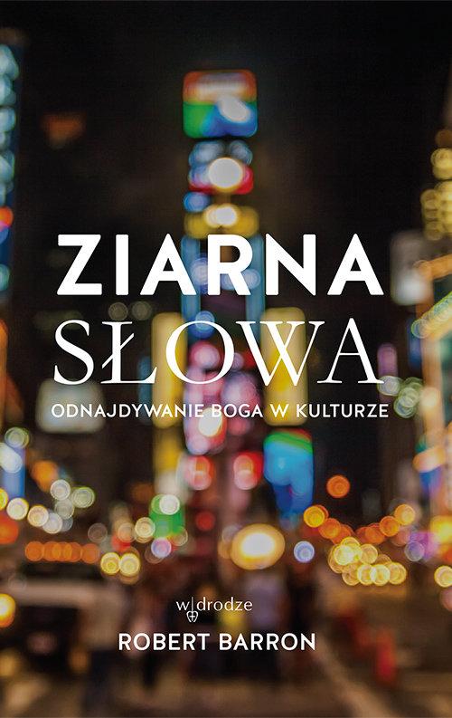 

Ziarna Słowa Odnajdywanie Boga w kulturze Barron
