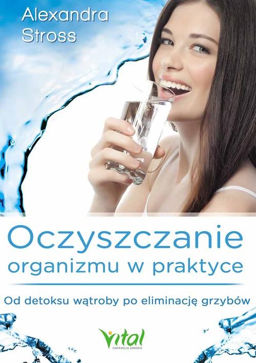 Oczyszczanie organizmu w praktyce Alexandra Stross