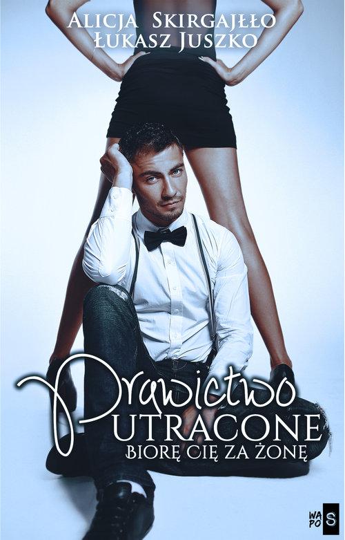 

Prawictwo utracone Biorę cię za żonę A. Skirgajłło