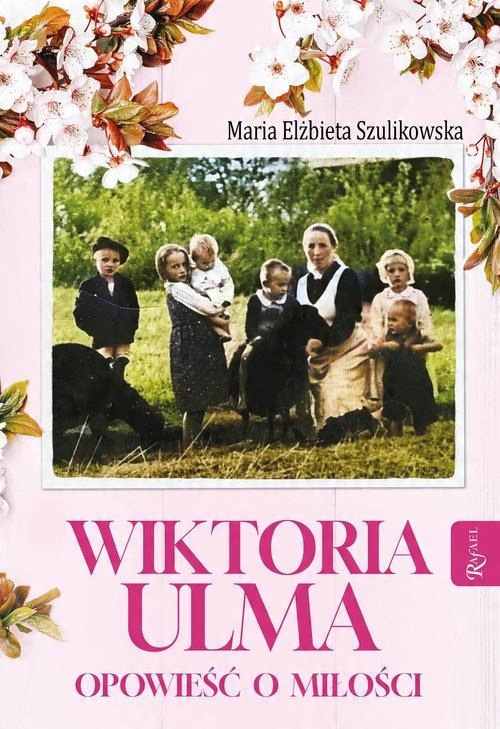 

Wiktoria Ulma. Opowieść o miłości Rafael