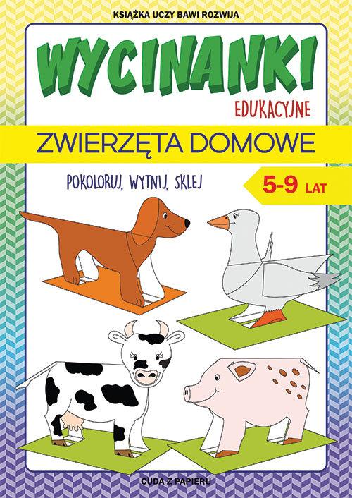 

Wycinanki edukacyjne. Zwierzęta domowe 5-9 lat
