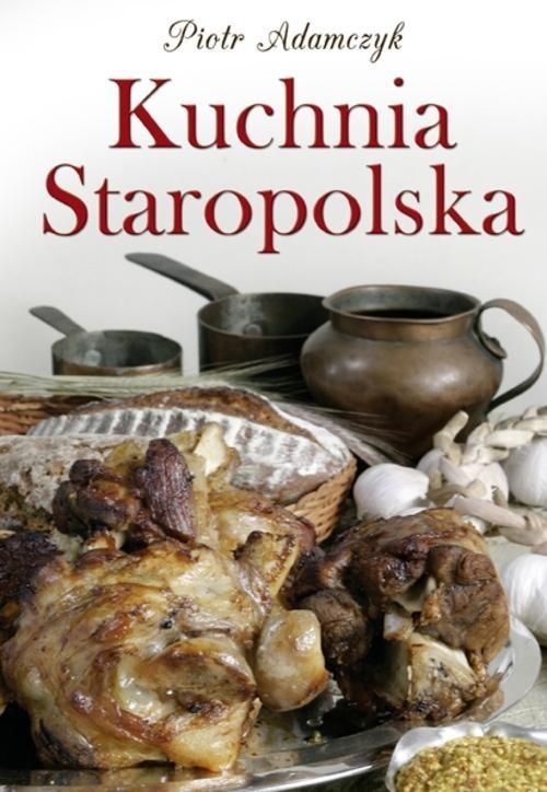 Kuchnia Staropolska książka Piotr Adamczyk