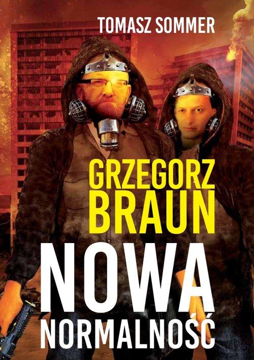 

Nowa normalność Grzegorz Braun, Tomasz Sommer