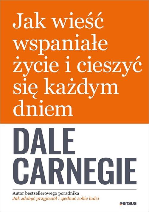 

Jak wieść wspaniałe życie Dale Carnegie