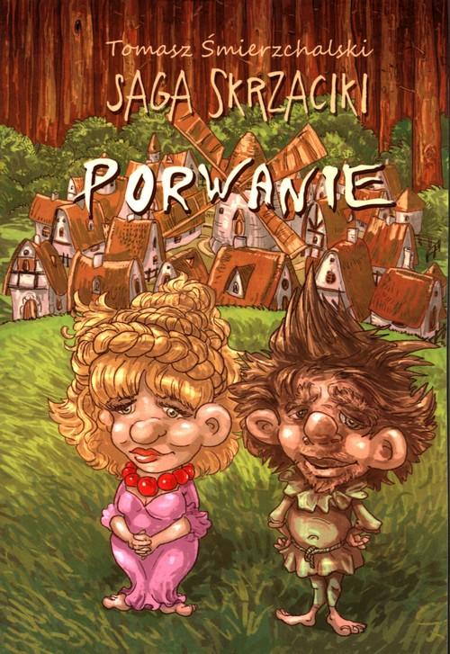 

Saga Skrzaciki Porwanie Tomasz Śmierzchalski