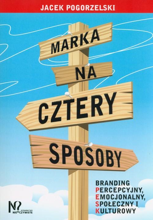 

Marka na cztery sposoby Jacek Pogorzelski