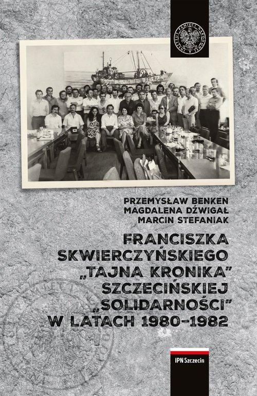 

Franciszka Skwierczyńskiego „tajna kronika”