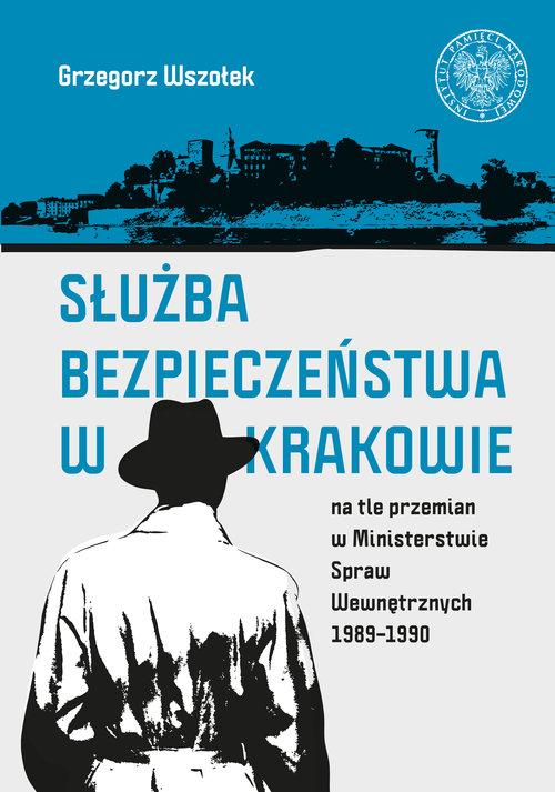 

Służba Bezpieczeństwa w Krakowie... G. Wszołek