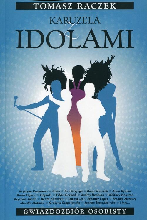 

Karuzela z idolami Tomasz Raczek