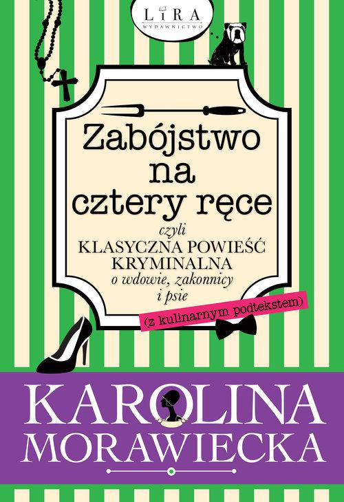 

Zabójstwo na cztery ręce Karolina Morawiecka