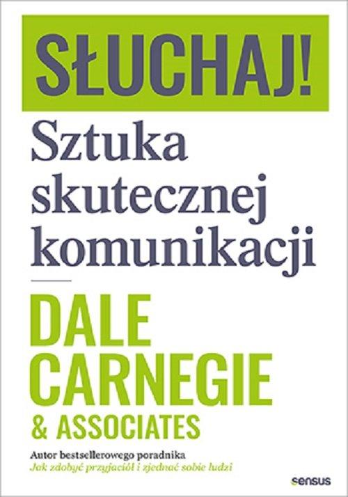 

Słuchaj! Sztuka skutecznej komunikacji D. Carnegie