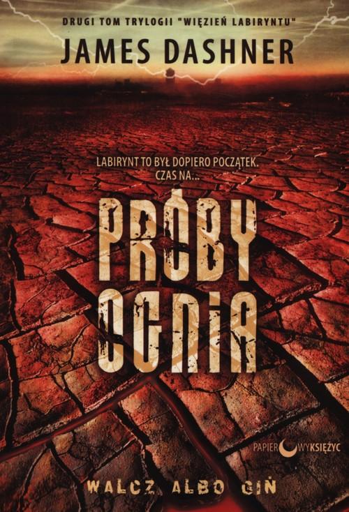 Próby Ognia Więzień Labiryntu Tom 2 James Dashner