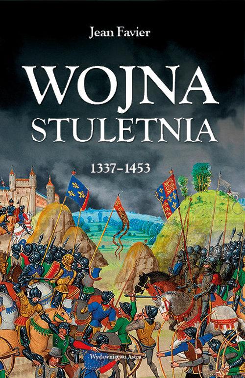 

Wojna stuletnia 1337-1453 Jean Favier