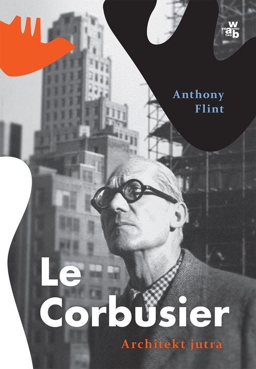 Le Corbusier Architekt jutra Anthony Flint