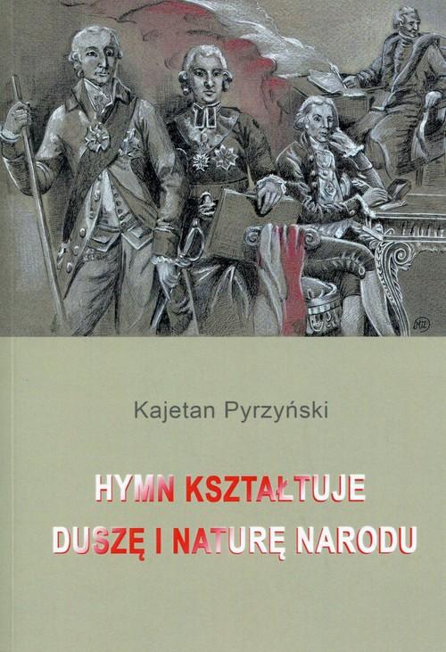 

Hymn kształtuje duszę i naturę narodu K. Pyrzyński