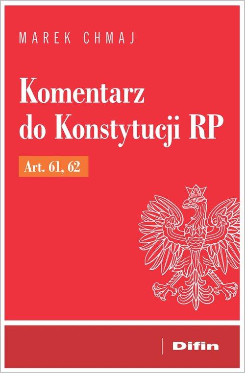 

Komentarz do Konstytucji Rp Art. 61, 62 M. Chmaj