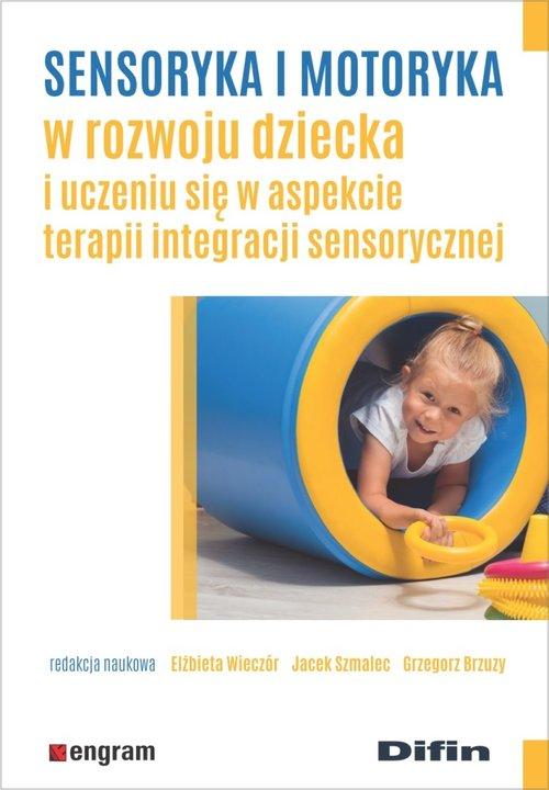 

Sensoryka i motoryka w rozwoju dziecka i uczeniu