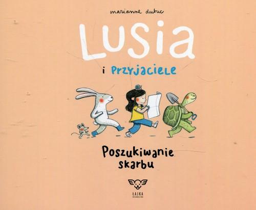 Lusia i przyjaciele Poszukiwanie skarbu Marianne Dubuc
