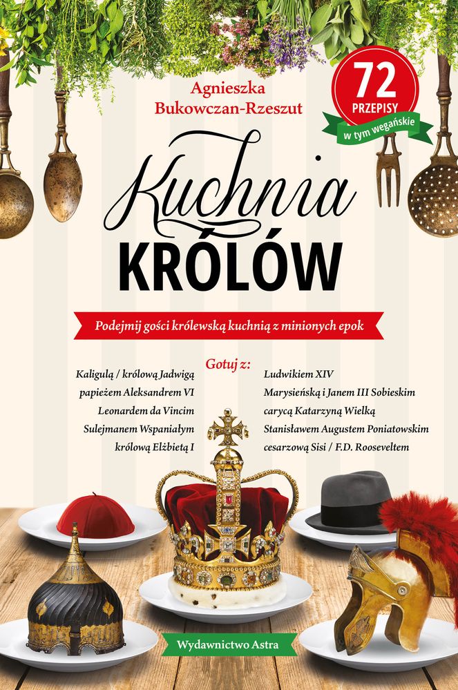 

Kuchnia królów Agnieszka Bukowczan-Rzeszut