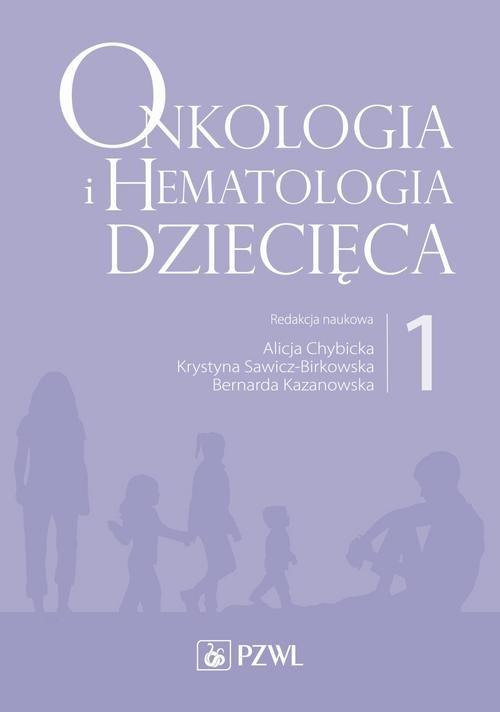 

Onkologia i hematologia dziecięca Tom 1