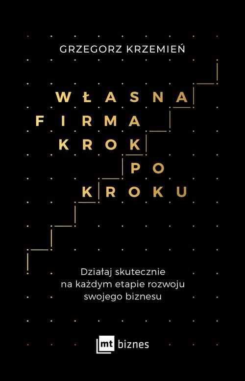 

Własna firma krok po kroku Grzegorz Krzemień