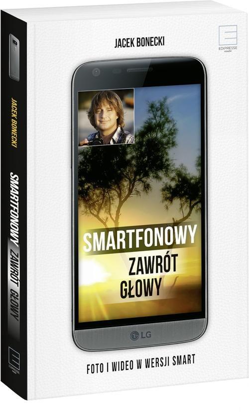 

Smartfonowy zawrót głowy Jacek Bonecki