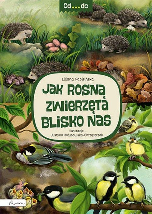 

Jak rosną zwierzęta blisko nas Liliana Fabisińska
