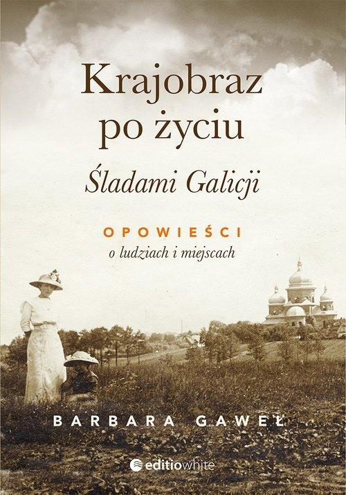 

Krajobraz po życiu Barbara Gaweł