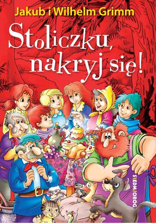

Stoliczku nakryj się! Jakub Grimm, Wilhelm Grimm