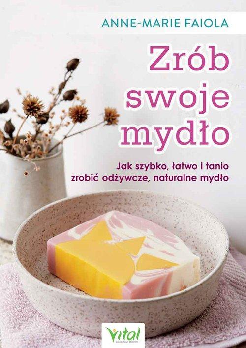 

Zrób swoje mydło Anne-Marie Faiola