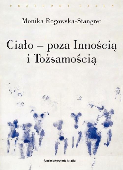 

Ciało - poza Innością Rogowska-Stangret