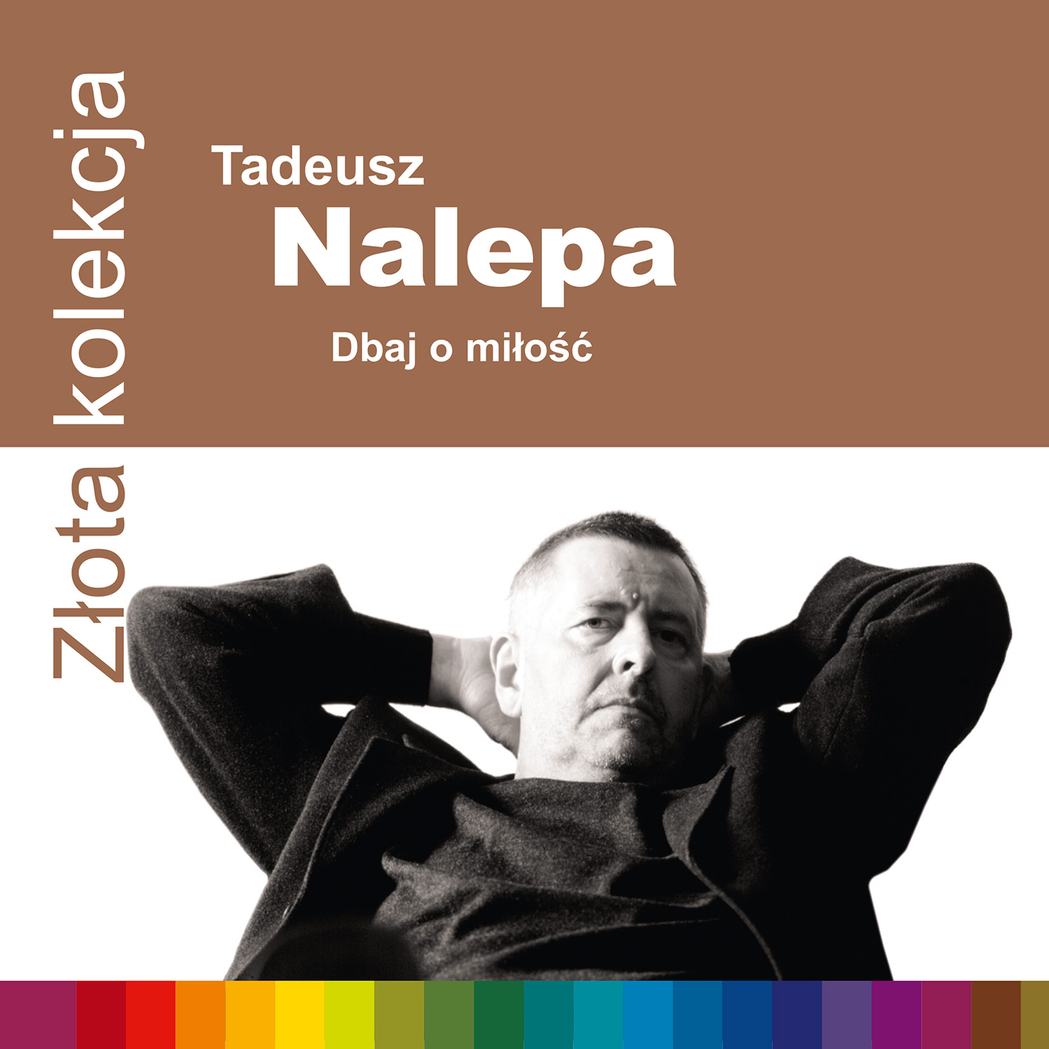 

Tadeusz Nalepa Złota kolekcja. Dbaj O Miłość CD