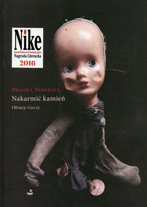 Nakarmić kamień. Obrazy rzeczy Bronka Nowicka