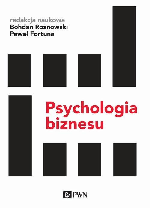 

Psychologia biznesu B. Rożnowski, P. Fortuna