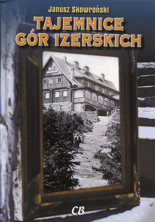 

Tajemnice Gór Izerskich Janusz Skowroński