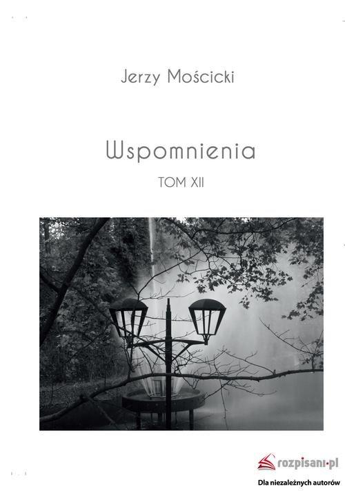 

Wspomnienia Tom XII Jerzy Mościcki