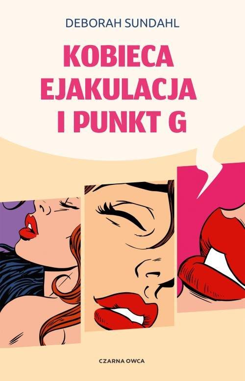 

Kobieca ejakulacja i punkt G Deborah Sundah