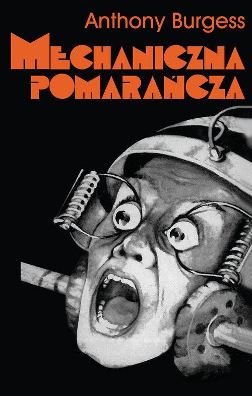 

Mechaniczna pomarańcza Anthony Burgess