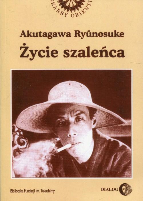 

Życie szaleńca i inne opowiadania A. Ryunosuke