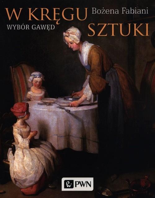 

W kręgu sztuki Wybór gawęd Bożena Fabiani