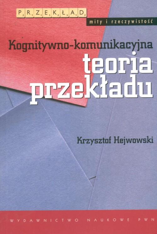 Kognitywno-komunikacyjna teoria przekładu Krzysztof Hejwowski miękka Pwn-Zdjęcie-0