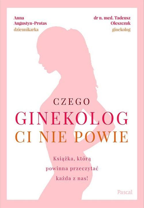 

Czego ginekolog ci nie powie-Protas, Oleszczuk